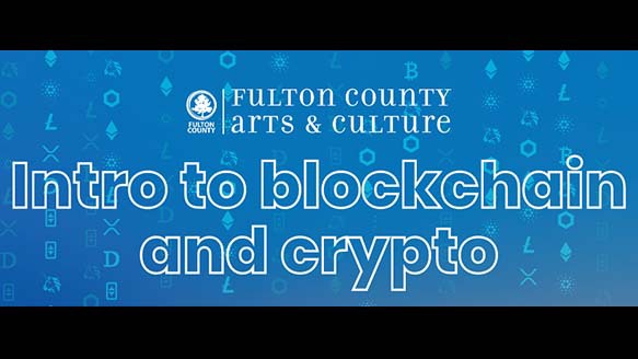 Fulton County Arts & Culture Intro to blockchain and crypto flyer. The background features floating characters. 