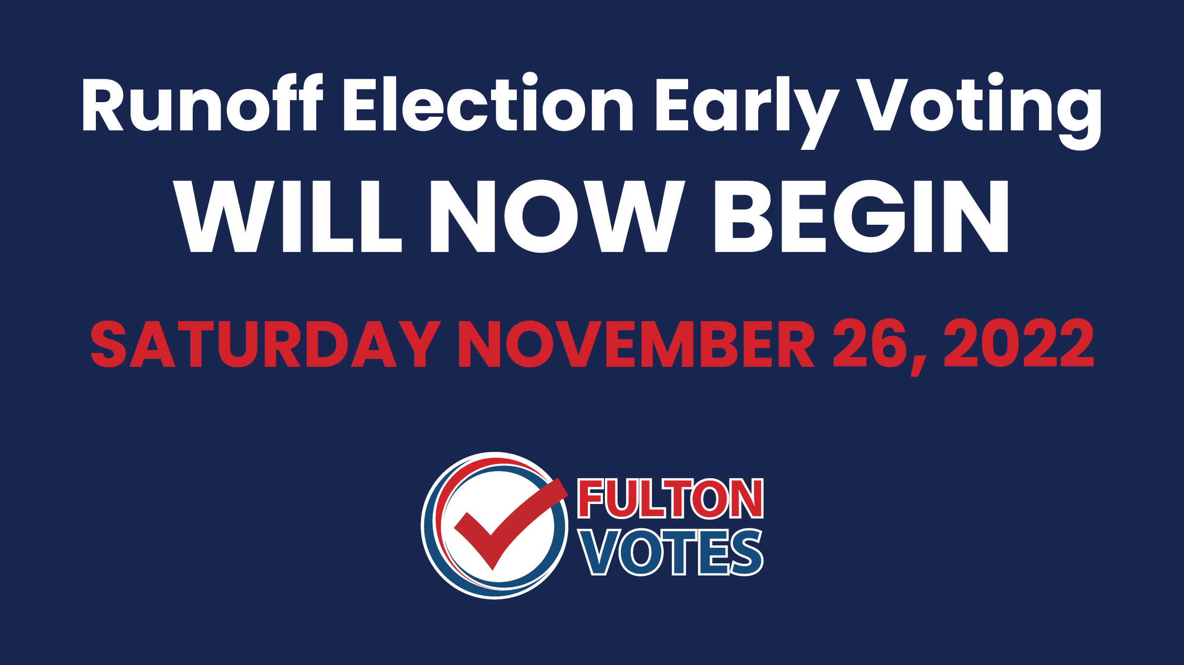 Fulton County Fulton votes flyer titled "Runoff Election Early Voting Will Now Begin Saturday November 26, 2022" 