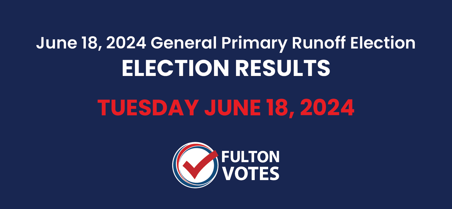 Fulton County flyer titled "June 18, 2024 General Primary Runoff Election, Election Results Tuesday June 18, 2024"