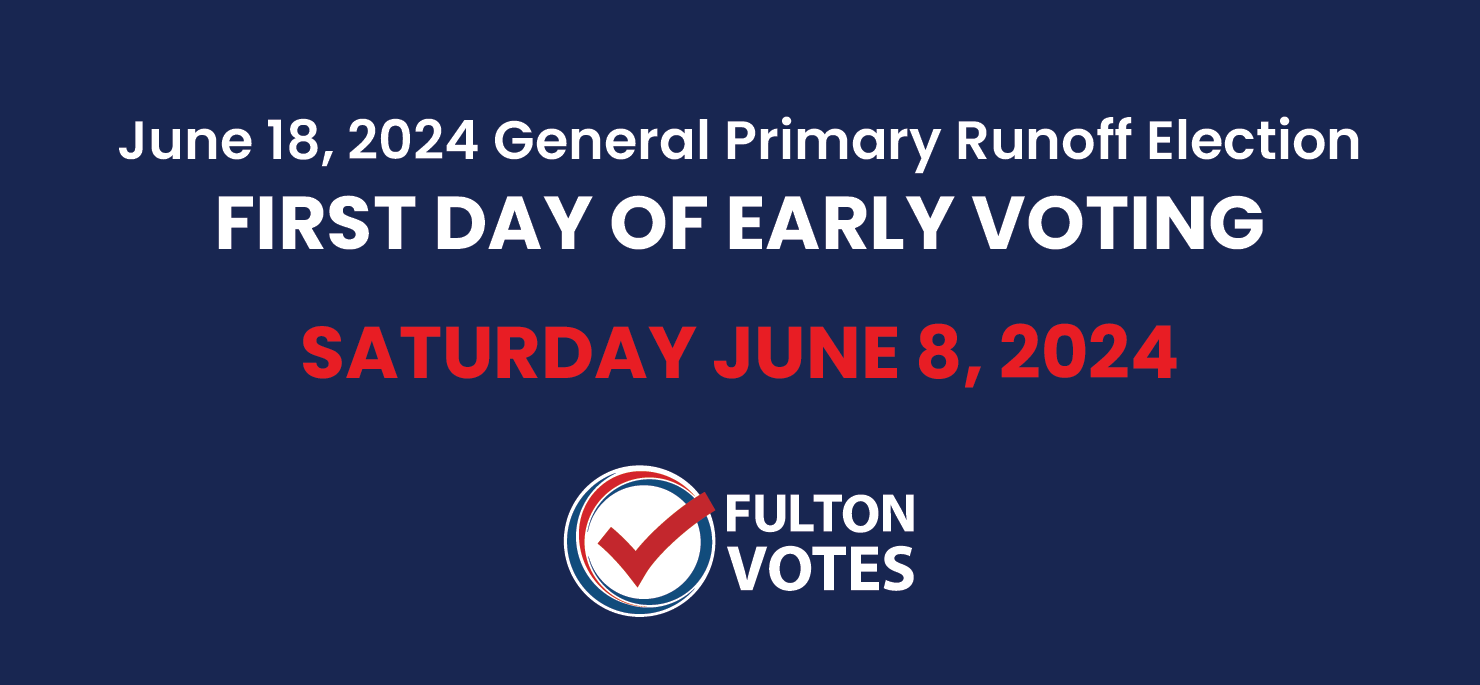 Fulton County flyer titled "June 18, 2024, General Primary Runoff Election First Day of Early Voting Saturday June 8, 2024"